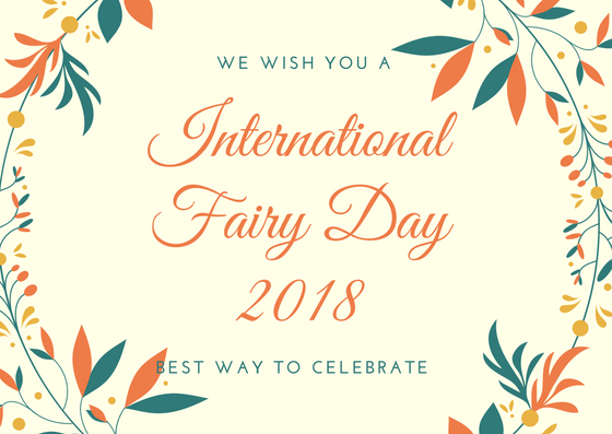 International Fairy Day 2018 - Best Way To Celebrate