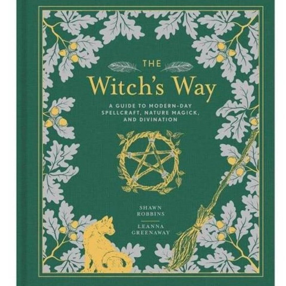 The Witch&#39;s Way - A guide to modern day spellcraft, nature magick and divination by Shawn Robbins &amp; Leanna Greenaway